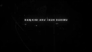 dan kini aku jauh darimu..