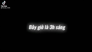 bây giờ là 3h sáng,đêm khuya lặng gió thanh trời😊láng giềng ngủ hết...😌