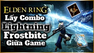 Elden Ring | Hướng dẫn lấy Combo LIGHTNING FROSTBITE của thần sấm giai đoạn Giữa Game