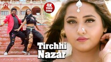 Tirchhi Nazar Full Video Kajal Raghwani Pradeep Pandey Chintu Bhojpuri Song 2021