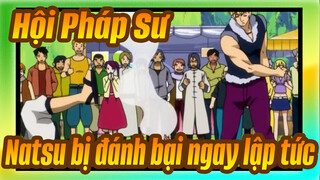 Hội Pháp Sư|【Cảnh phim】Ngạc nhiên chưa! Natsu bị đánh bại ngay lập tức ư？！