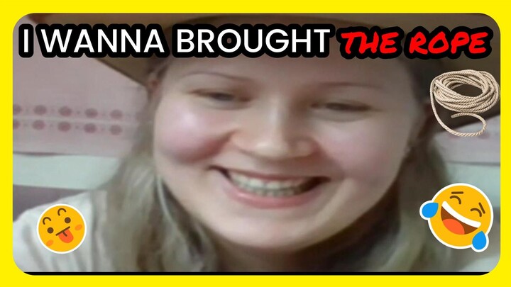 I MUST TO BROUGHT THE ROPE IF I SEE HER SMILE