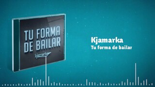 Kjamarka - Tu forma de bailar (Lyrics)