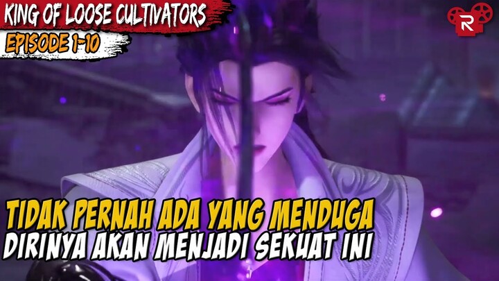 BOCAH LEMAH MENDADAK OP GARA GARA ROH ARTEFAK - Alur Cerita King of Loose Cultivators Episode 1-10