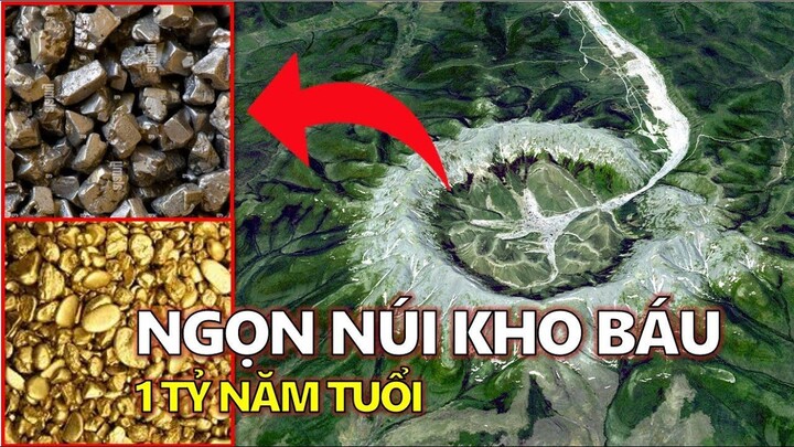 CỰC LẠ! 'ngọn núi kho báu' 1 tỷ năm tuổi chứa đầy vàng, bạch kim và đá quý ở Nga