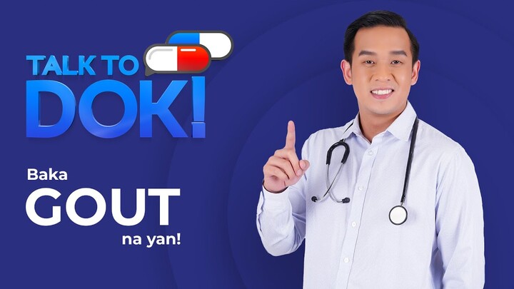 TALK TO DOK! Baka Gout na yan!
