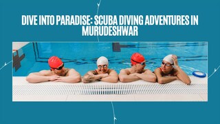 Dive into Paradise: Scuba Diving Adventures in Murudeshwar