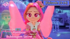 Rainbow Bubblegem Secret (Episode 13-14) Compilation (23 Minutes)