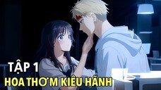 Hoa thơm kiêu hãnh tập 01 thuyết minh