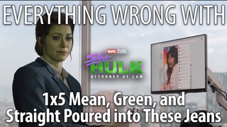 Everything Wrong With She Hulk S1E5 - "Mean, Green, and Straight Poured into These Jeans"