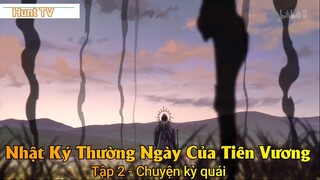 Nhật Ký Thường Ngày Của Tiên Vương Phần 2 - Chuyện kỳ quái