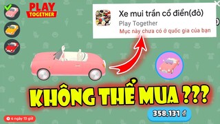 Lý Do Không Thể Mua Được Xe Mui Trần Trong Play Together, Thời Gian vs Cách Mua Thành Công