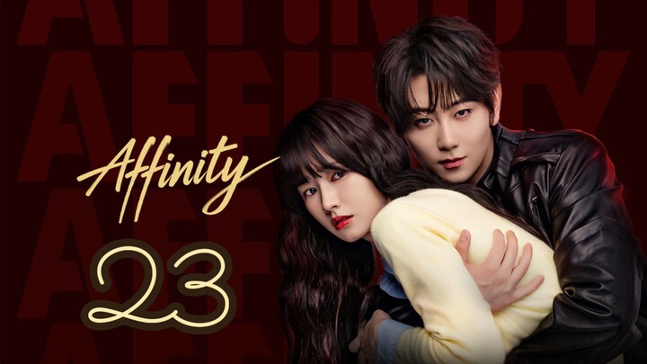 Affinity Episode 23 - Eng sub