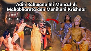 ADIK RAHWANA INI MUNCUL DI MAHABHARATA DAN MENIKAHI KRISHNA| 100% ORANG TIDAK MENGETAHUINYA!