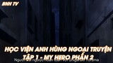 HỌC VIỆN ANH HÙNG NGOẠI TRUYỆN TẬP 1 - MY HERO PHẦN 2