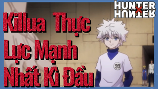 Killua Thực Lực Mạnh Nhất Kì Đầu