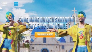 DU LỊCH SANTORINI SANG CHẢNH CỰC "CHANH SẢ"! | PUBG MOBILE VN