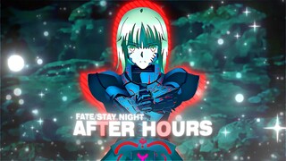 FATE/STAY NIGHT AMV - AFTER HOURS