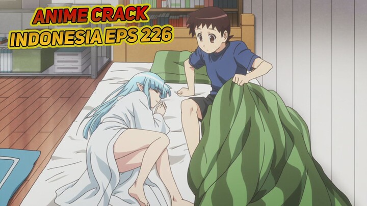 Lahh kenapa gadis ini ada diatas kasur ku? | Anime Crack Indonesia Episode 226