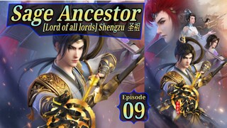 Eps 09 Sage Ancestor [Lord of all lords] Shengzu  圣祖