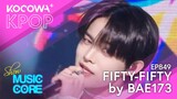 BAE173 - Fifty-Fifty | Show! Music Core EP849 | KOCOWA+
