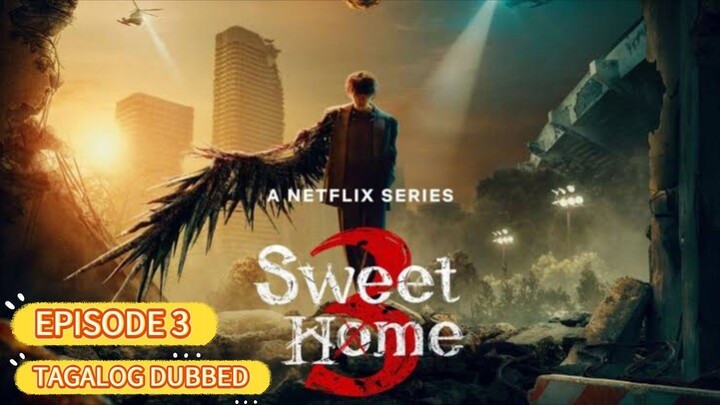 Sweet Home Season 3 Episode 3 Tagalog dubbed