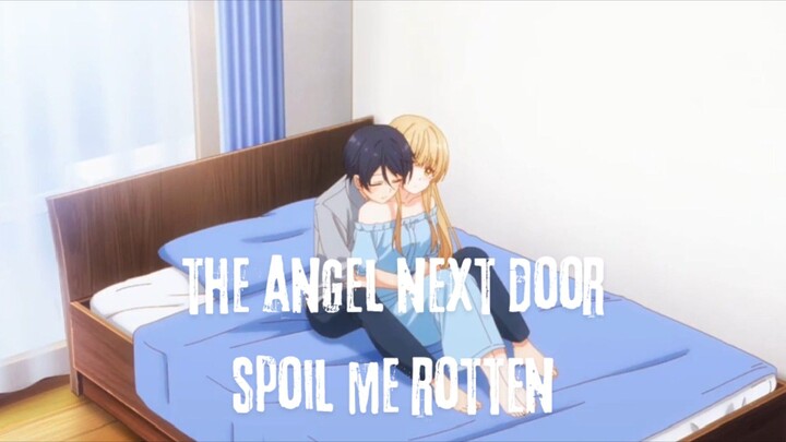 The Angel Next Door Spoil Me Rotten.