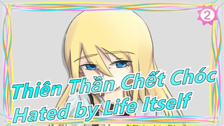 [Thiên Thần Chết Chóc/Vẽ tay/MAD] 'Hated by Life Itself'_2