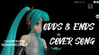 ODDS & ENDS - OKANEDAIJI SONG COVER