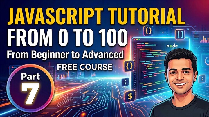 JavaScript Tutorial from 0 to 100 — From Beginner to Advanced | Part 7