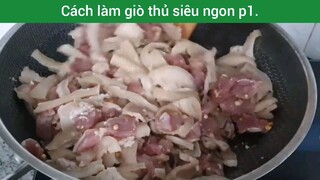 Cách làm giò thủ siêu ngon p1
