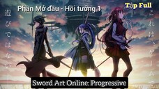 Sword Art Online: Progressive - Phần Mở đầu - Hồi tưởng 1 -™ Tập Full | Vietsub