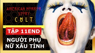 NGƯỜI PHỤ NỮ XẤU TÍNH 🔴 Tóm Tắt Truyện Kinh Dị Mỹ 7: Hội Kín Tập 11 | AHS 7 Cult Ep 11