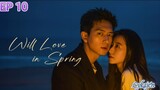 🇨🇳WILL LOVE IN SPRING EP 10(engsub)2024