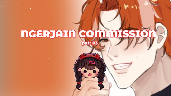 NGERJAIN COMMISSION. #part03