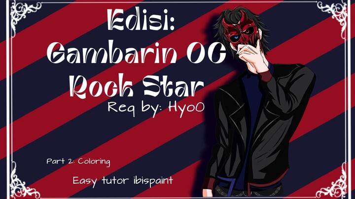 ROCKSTAR BANGET NIH| PART 2 COLORING DAN FINISHING|OC REQUEST DARI BANG HYO0|SPEEDPAINT IBIS PAINT
