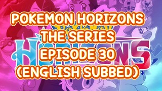 POKEMON HORIZONS THE SERIES EP 30 (ENG SUB)