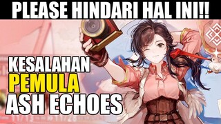 [Guide] STOP Hal ini! Kesalahan Pemula yang harus kalian HINDARI di game Ash Echoes!