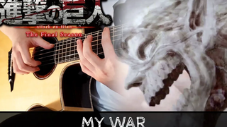 Attack on Titan Season 4 / Final Season OP --My War --Fingerstyle Guitar Cover "Attack on Titan"