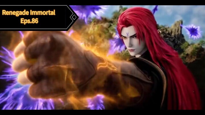 Renegade Immortal Episode 86 Sub Indo