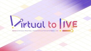 NIJISANJI - Virtual to LIVE [Official Music Video]