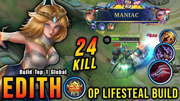 24 Kills + MANIAC!! OP Lifesteal Edith Offlane Monster!!- Build Top 1 Global Edith ~ MLBB
