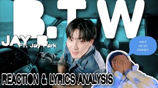 REACTING TO JAY B - B.T.W (Feat. Jay Park) (Prod. Cha Cha Malone) (Official Video)