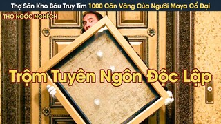 [Review Phim] Thợ Săn Kho Báu Trộm Tuyên Ngôn Độc Lập Quốc Gia Để Tìm 1000 Cân Vàng Của Người Maya