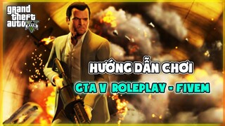 Hướng Dẫn Chơi GTA V RolePlay-FiveM - SV Anh Chị Em