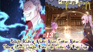 13_Main Xuyên Không Nhẫn Nhịn Trăm Năm Trọng Sinh Luyện Đan Tại Thiên Võ Đại Lục_ Tập 13TMMN