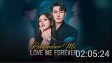 Remember_Me_Love_Me_Forever full (Eng_Sub)