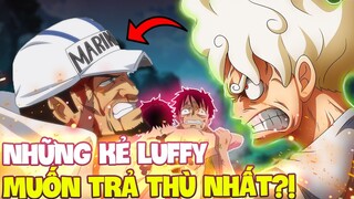 LUFFY VẪN MUỐN TRẢ THÙ CHO ACE?! | NHỮNG KẺ MÀ LUFFY MONG MUỐN BÁO THÙ NHẤT?!