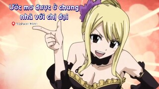 Ước Mơ được sống chung nhà với chị đại || AMV Fairy Tail ] ||My Dream 2022