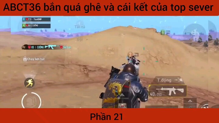 bắn quá ghê và cái kết của top sever phần 21